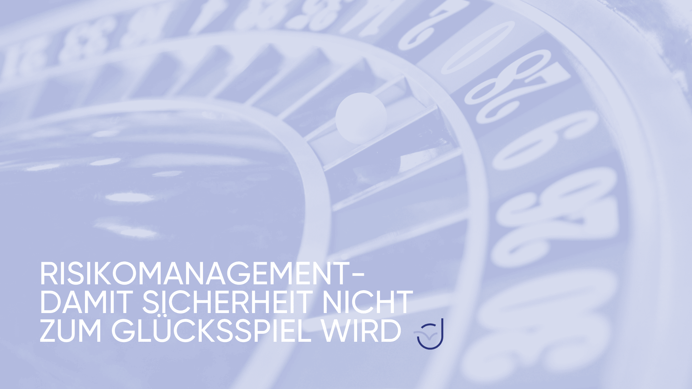 Risikomanagement- Damit Sicherheit nicht zum Glücksspiel wirdpiel wird (1)